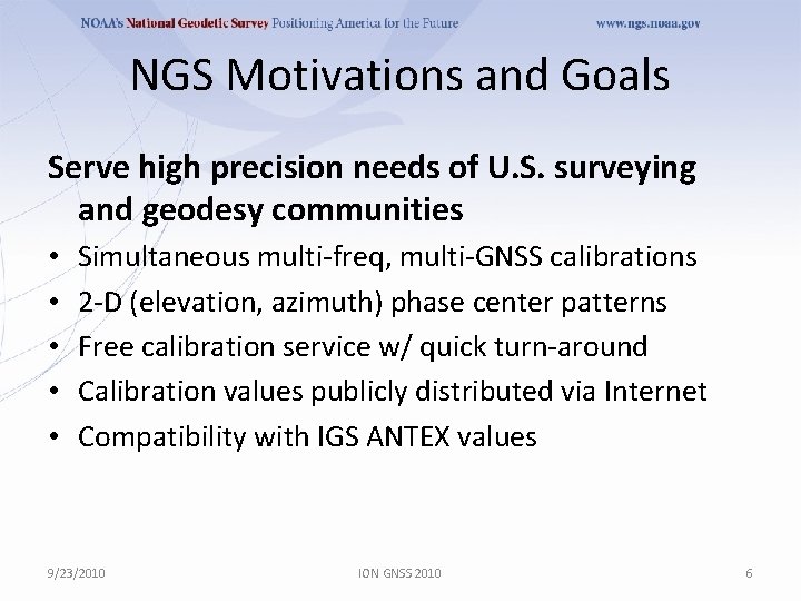 NGS Motivations and Goals Serve high precision needs of U. S. surveying and geodesy