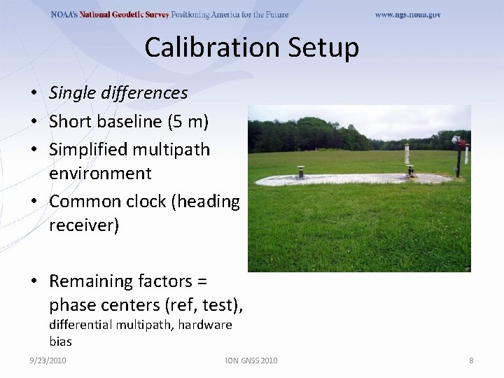 Calibration Setup • Single differences • Short baseline (5 m) • Simplified multipath environment