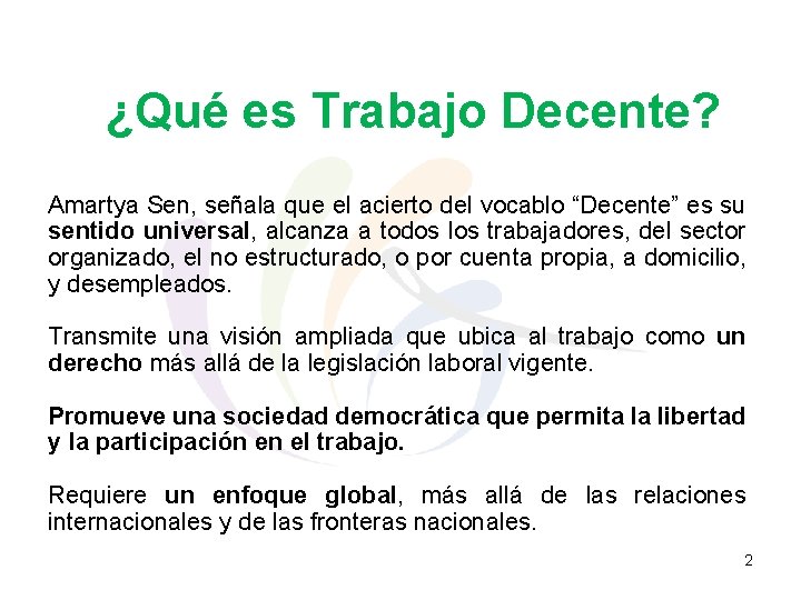 ¿Qué es Trabajo Decente? Amartya Sen, señala que el acierto del vocablo “Decente” es