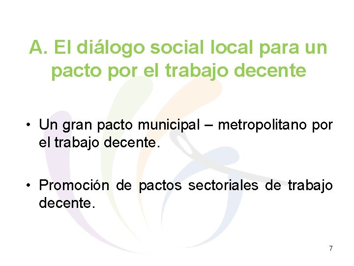 A. El diálogo social local para un pacto por el trabajo decente • Un