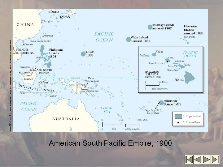 American South Pacific Empire, 1900 © 2004 Wadsworth, a division of Thomson Learning, Inc.