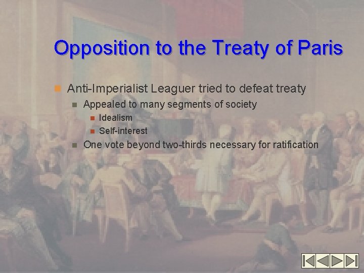 Opposition to the Treaty of Paris n Anti-Imperialist Leaguer tried to defeat treaty n