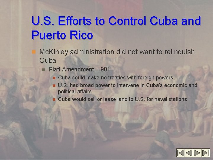 U. S. Efforts to Control Cuba and Puerto Rico n Mc. Kinley administration did