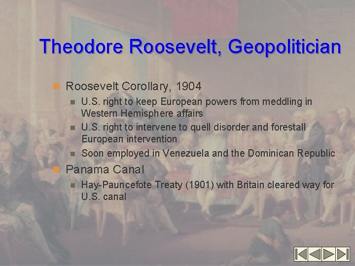 Theodore Roosevelt, Geopolitician n Roosevelt Corollary, 1904 n U. S. right to keep European