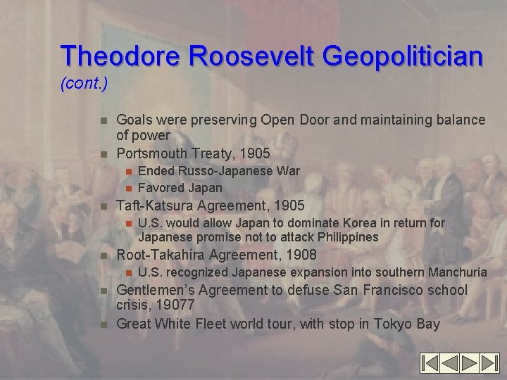 Theodore Roosevelt Geopolitician (cont. ) Goals were preserving Open Door and maintaining balance of