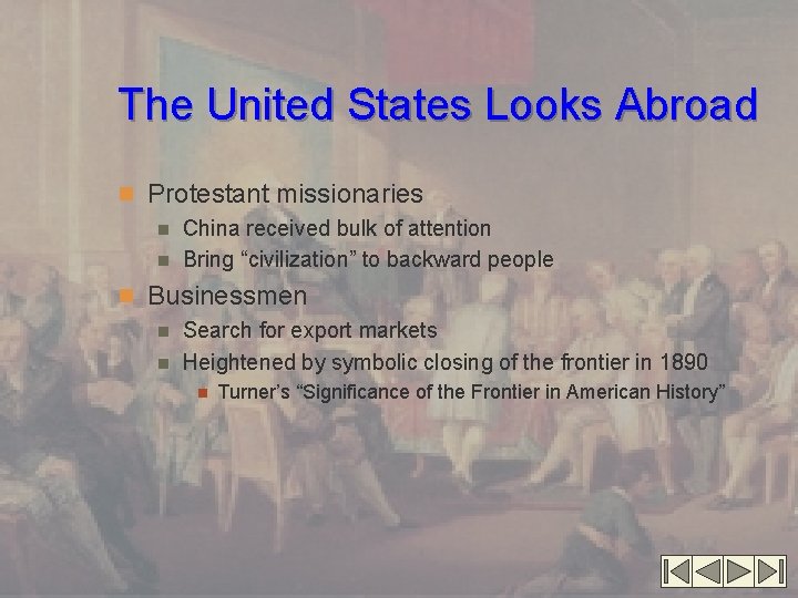 The United States Looks Abroad n Protestant missionaries n China received bulk of attention