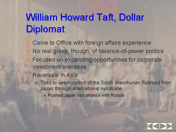 William Howard Taft, Dollar Diplomat n Came to Office with foreign affairs experience n