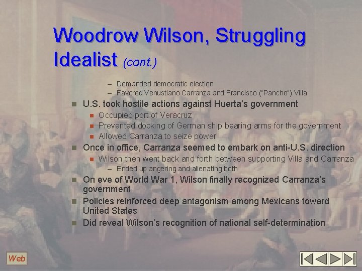Woodrow Wilson, Struggling Idealist (cont. ) – Demanded democratic election – Favored Venustiano Carranza