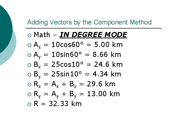 Adding Vectors by the Component Method Math – IN DEGREE MODE ¡ Ax =