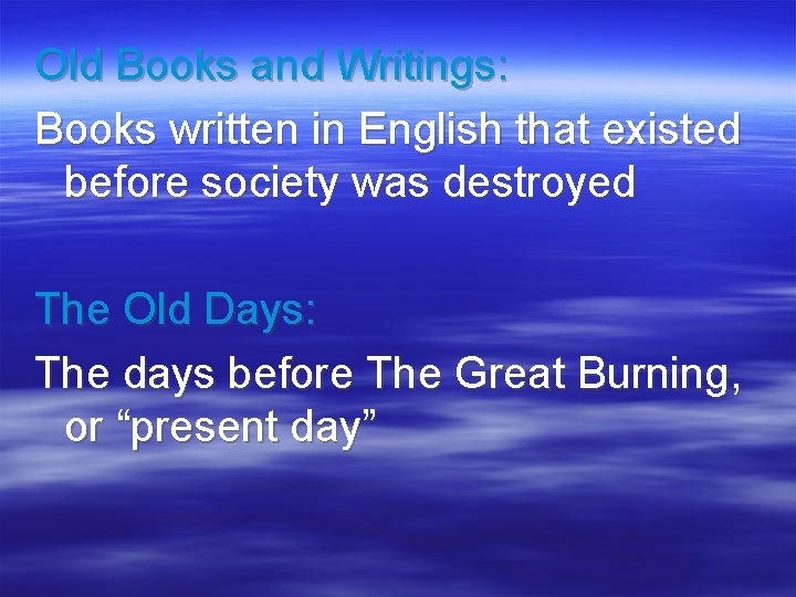 Old Books and Writings: Books written in English that existed before society was destroyed