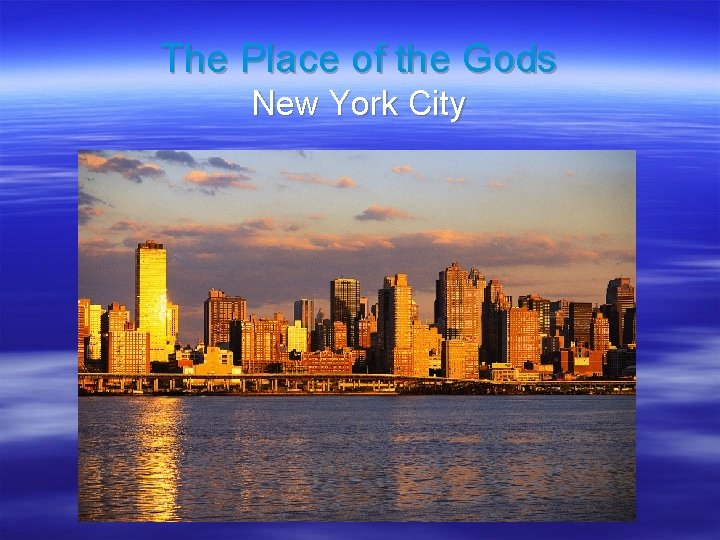 The Place of the Gods New York City 