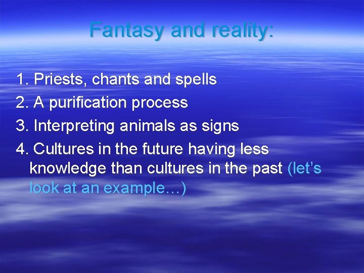 Fantasy and reality: 1. Priests, chants and spells 2. A purification process 3. Interpreting