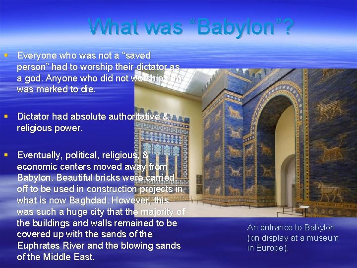 What was “Babylon”? § Everyone who was not a “saved person” had to worship