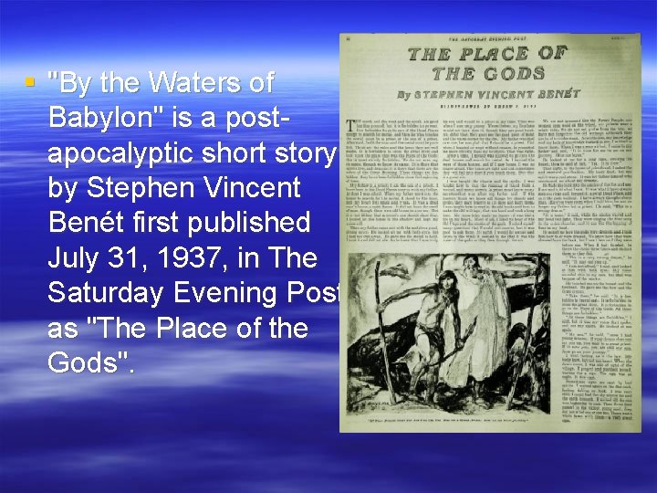 § "By the Waters of Babylon" is a postapocalyptic short story by Stephen Vincent