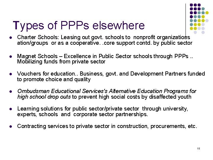 Types of PPPs elsewhere l Charter Schools: Leasing out govt. schools to nonprofit organizations
