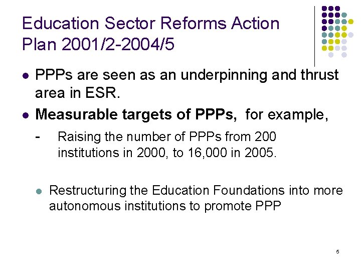 Education Sector Reforms Action Plan 2001/2 -2004/5 l l PPPs are seen as an