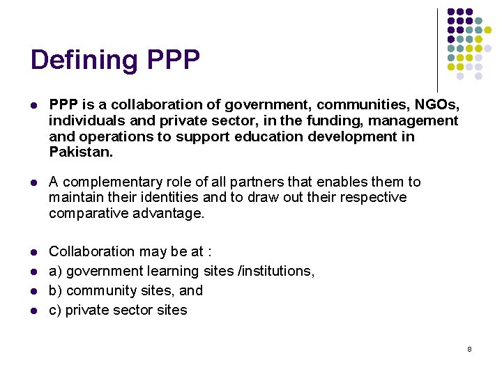Defining PPP l PPP is a collaboration of government, communities, NGOs, individuals and private