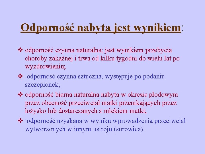 Odporność nabyta jest wynikiem: odporność czynna naturalna; jest wynikiem przebycia choroby zakaźnej i trwa