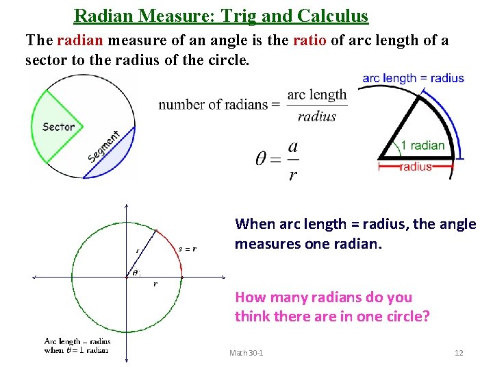 Radian Measure: Trig and Calculus The radian measure of an angle is the ratio