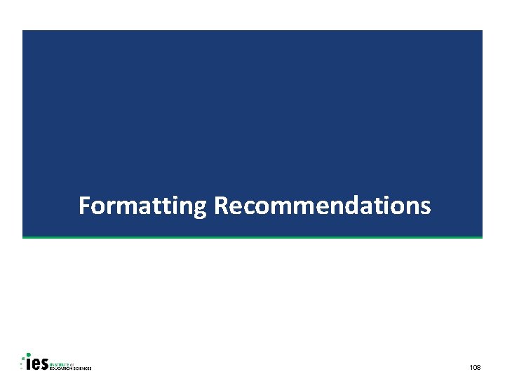 Formatting Recommendations 108 
