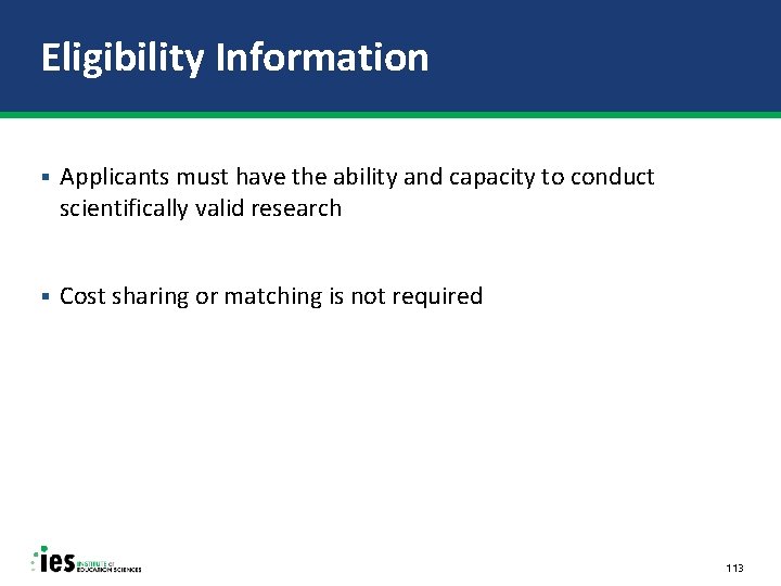 Eligibility Information § Applicants must have the ability and capacity to conduct scientifically valid