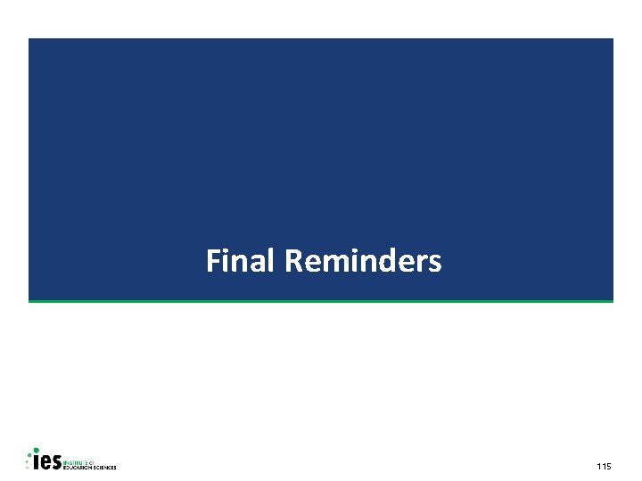 Final Reminders 115 