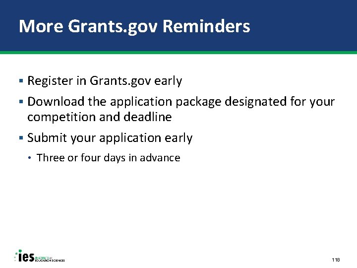 More Grants. gov Reminders § Register in Grants. gov early § Download the application