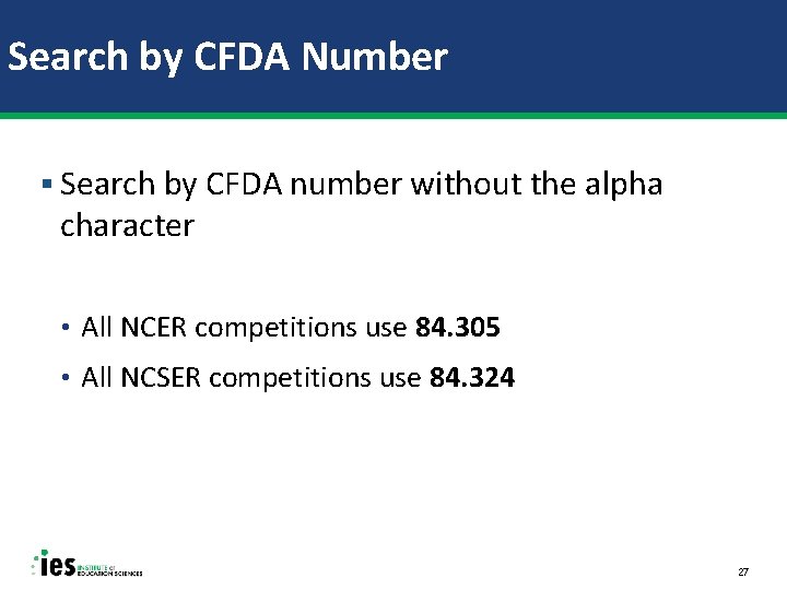 Search by CFDA Number § Search by CFDA number without the alpha character •