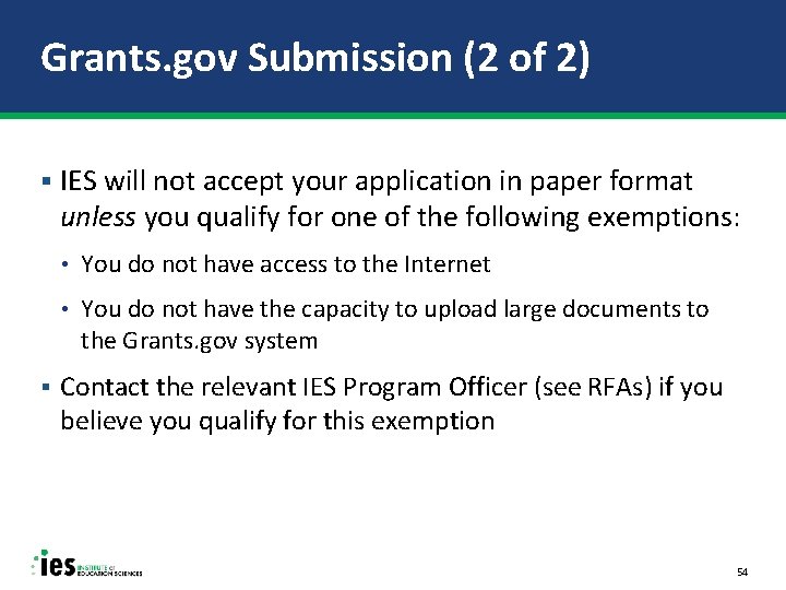 Grants. gov Submission (2 of 2) § IES will not accept your application in