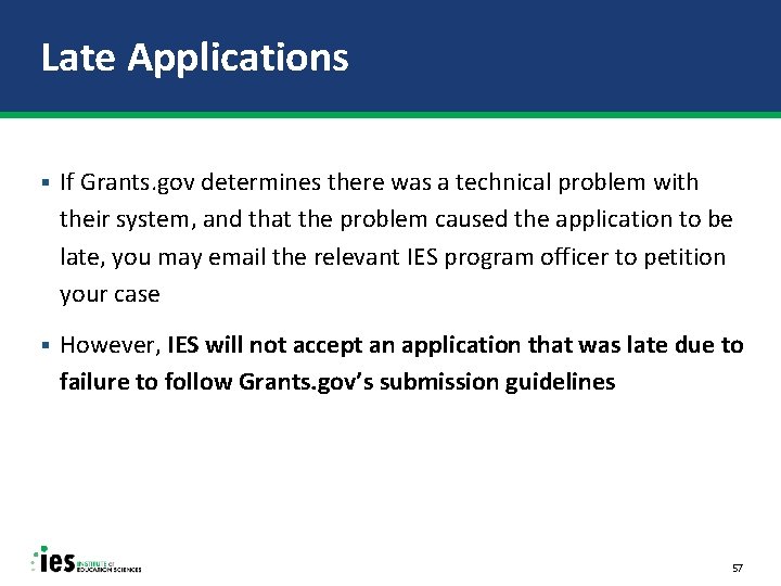 Late Applications § If Grants. gov determines there was a technical problem with their