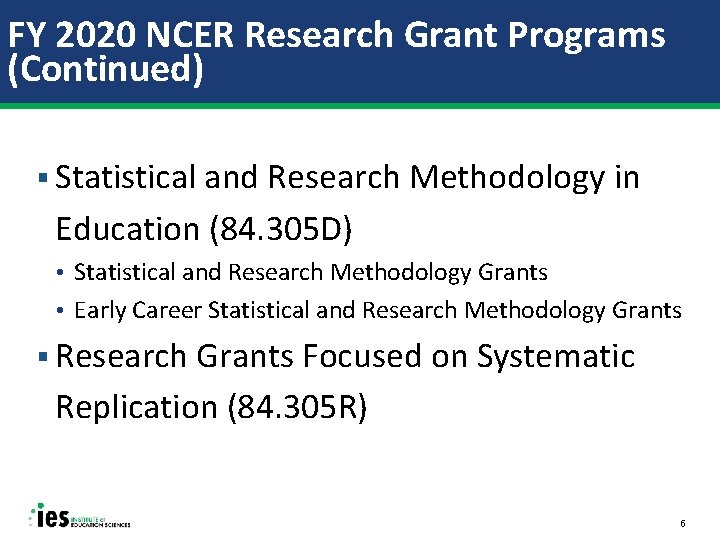 FY 2020 NCER Research Grant Programs (Continued) § Statistical and Research Methodology in Education