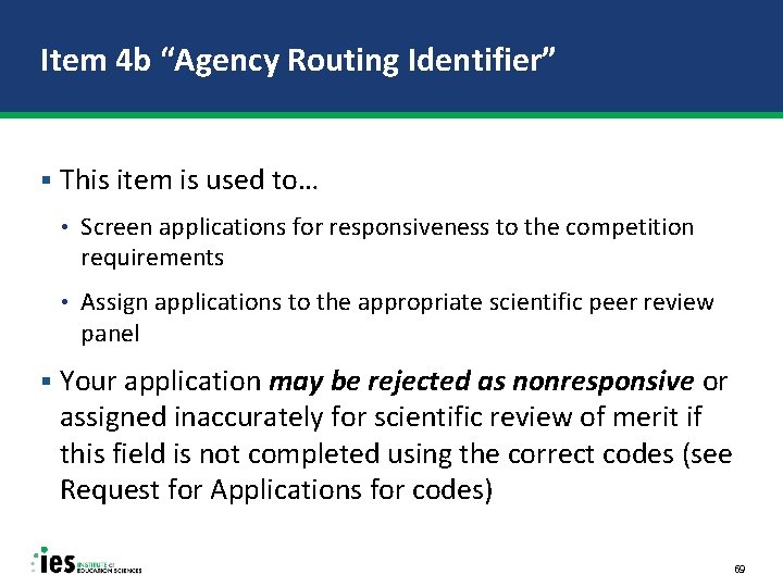 Item 4 b “Agency Routing Identifier” § This item is used to… • Screen