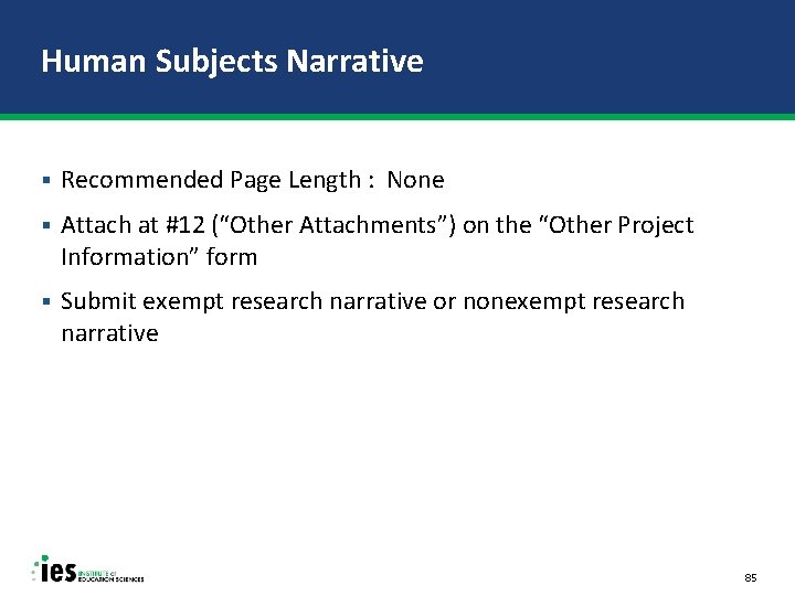 Human Subjects Narrative § Recommended Page Length : None § Attach at #12 (“Other