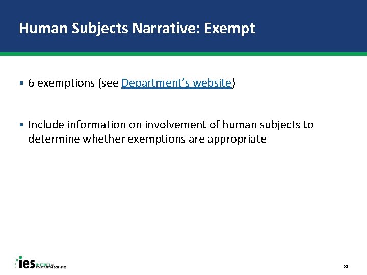 Human Subjects Narrative: Exempt § 6 exemptions (see Department’s website) § Include information on