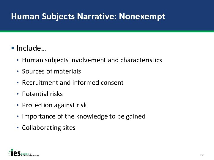 Human Subjects Narrative: Nonexempt § Include… • Human subjects involvement and characteristics • Sources