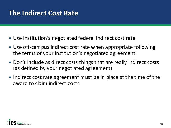 The Indirect Cost Rate § Use institution’s negotiated federal indirect cost rate § Use