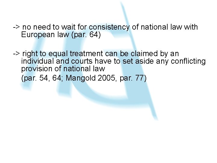 -> no need to wait for consistency of national law with European law (par.