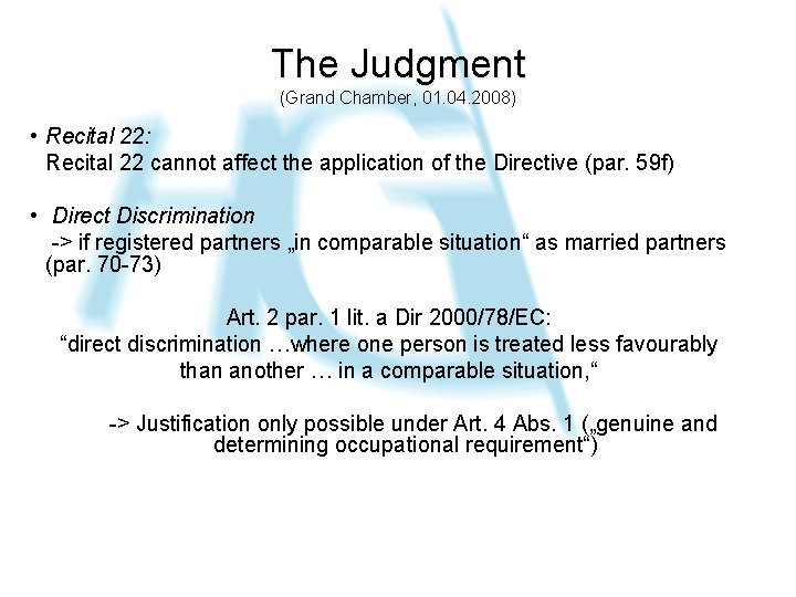 The Judgment (Grand Chamber, 01. 04. 2008) • Recital 22: Recital 22 cannot affect