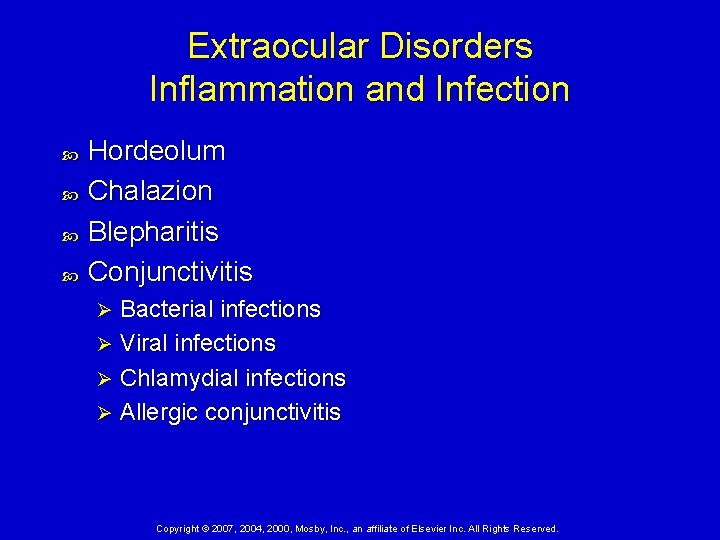 Extraocular Disorders Inflammation and Infection Hordeolum Chalazion Blepharitis Conjunctivitis Bacterial infections Ø Viral infections