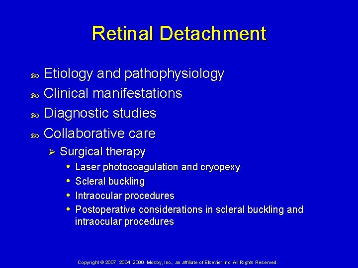Retinal Detachment Etiology and pathophysiology Clinical manifestations Diagnostic studies Collaborative care Ø Surgical therapy