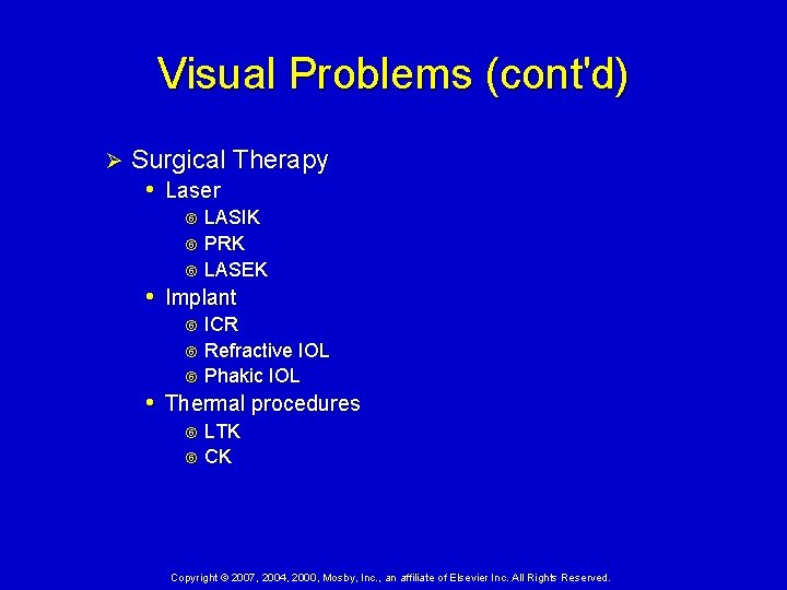 Visual Problems (cont'd) Ø Surgical Therapy • Laser LASIK PRK LASEK • Implant ICR