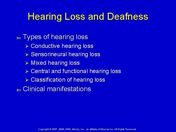 Hearing Loss and Deafness Types of hearing loss Conductive hearing loss Ø Sensorineural hearing