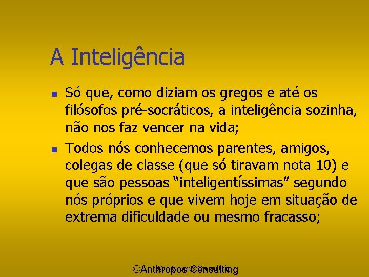 A Inteligência n n Só que, como diziam os gregos e até os filósofos