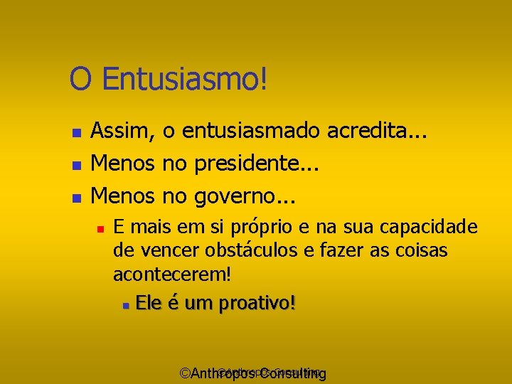 O Entusiasmo! n n n Assim, o entusiasmado acredita. . . Menos no presidente.