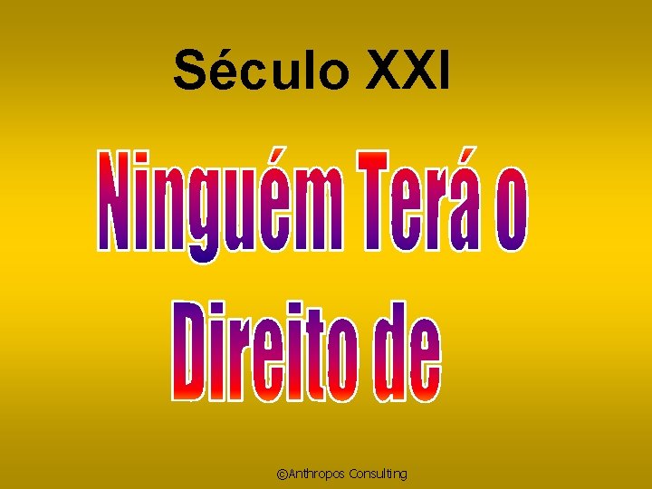 Século XXI ©Anthropos Consulting 