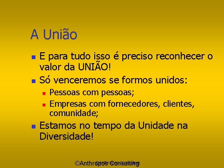 A União n n E para tudo isso é preciso reconhecer o valor da