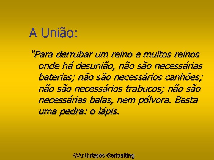 A União: “Para derrubar um reino e muitos reinos onde há desunião, não são
