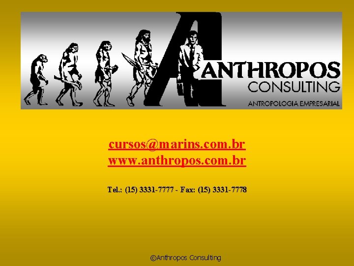 cursos@marins. com. br www. anthropos. com. br Tel. : (15) 3331 -7777 - Fax: