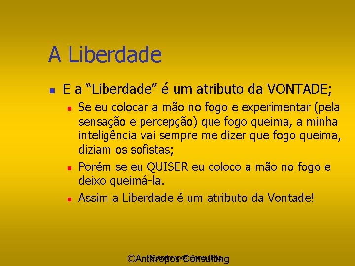 A Liberdade n E a “Liberdade” é um atributo da VONTADE; n n n