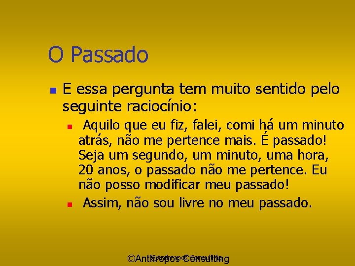 O Passado n E essa pergunta tem muito sentido pelo seguinte raciocínio: n n